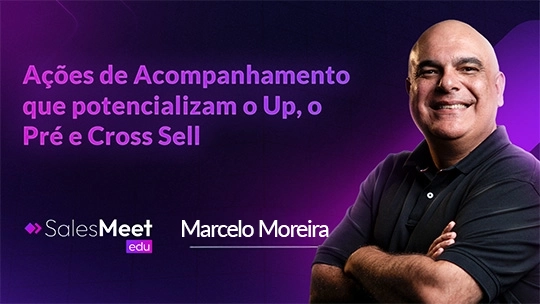 Ações de Acompanhamento que potencializam o Up. o Pré e Cross Sell